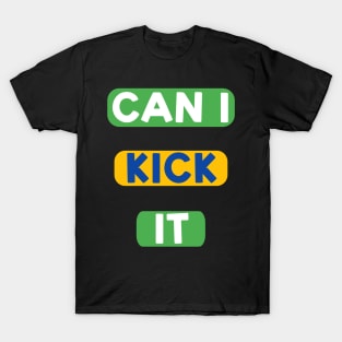 Can I kick it ( Cassloww) #07 T-Shirt